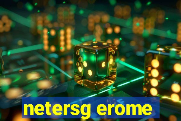 netersg erome